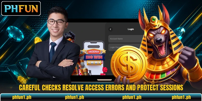 Careful checks resolve access errors and protect sessions Careful checks resolve access errors and protect sessions