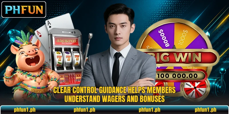 Clear control guidance helps members understand wagers and bonuses Clear control guidance helps members understand wagers and bonuses