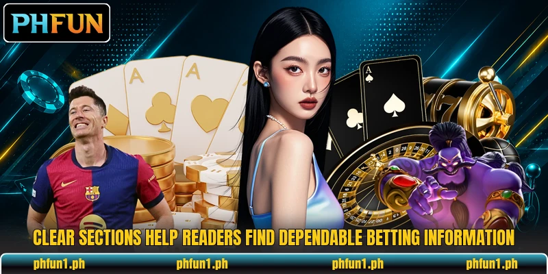 Clear sections help readers find dependable betting information Clear sections help readers find dependable betting information