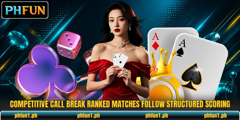 Competitive call break ranked matches follow structured scoring