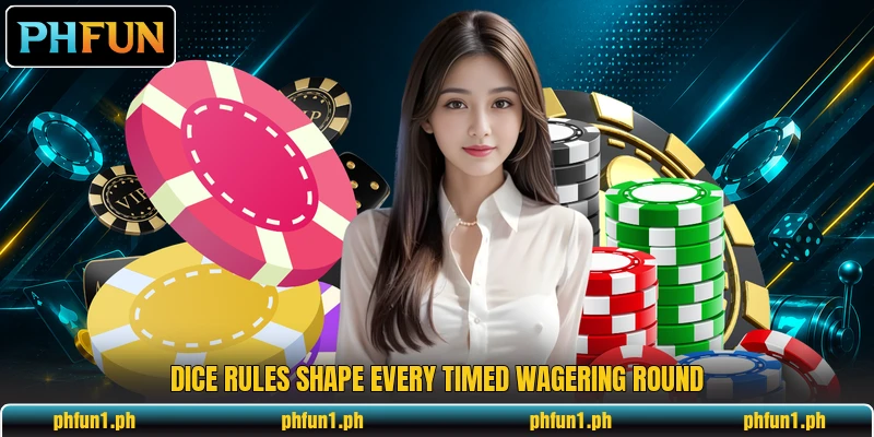 Dice rules shape every timed wagering round