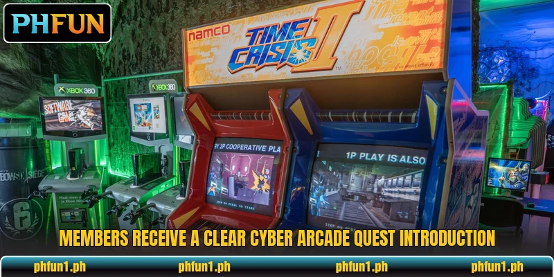 Members receive a clear Cyber Arcade Quest introduction Members receive a clear Cyber Arcade Quest introduction