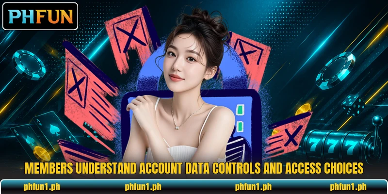 Members understand account data controls and access choices