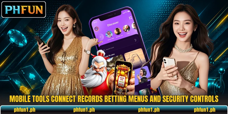 Mobile tools connect records betting menus and security controls Mobile tools connect records betting menus and security controls