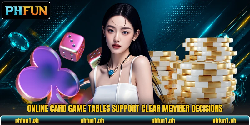 Online card game tables support clear member decisions Online card game tables support clear member decisions