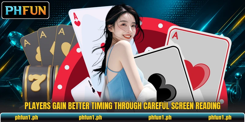 Players gain better timing through careful screen reading