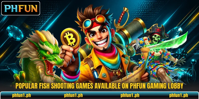 Popular fish shooting games available on PHFun gaming lobby Popular fish shooting games available on PHFun gaming lobby