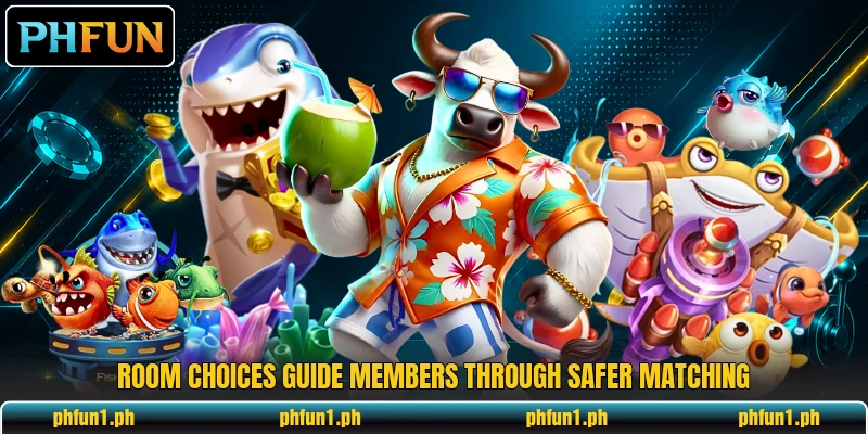 Room choices guide members through safer matching Room choices guide members through safer matching