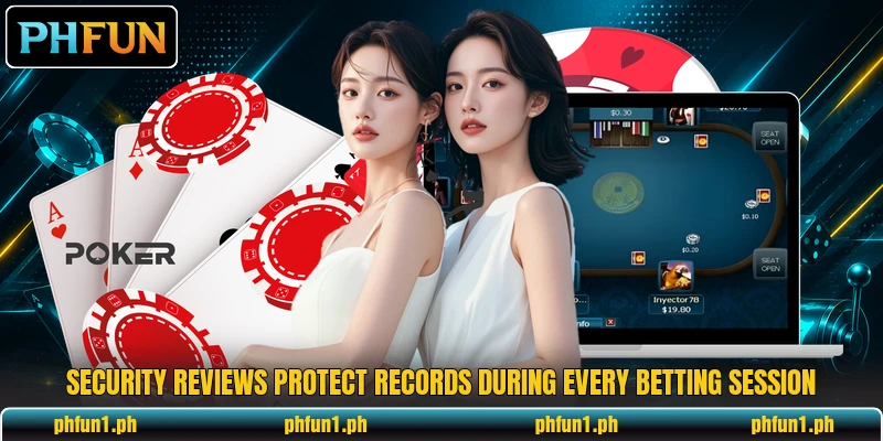Security reviews protect records during every betting session